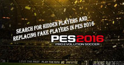 Поиск скрытых игроков и замена Fake на Real в PES 2016