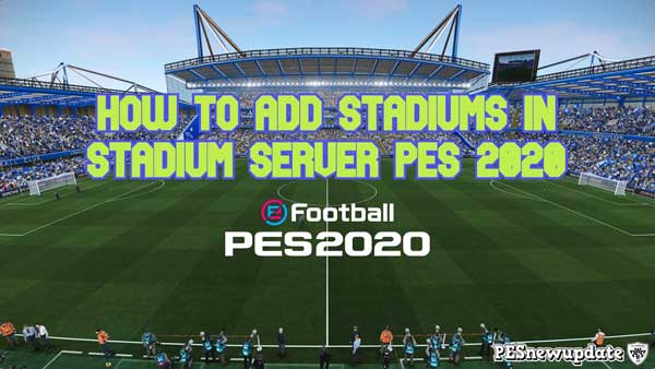 PES 2020 - как добавить стадионы в Stadium Server